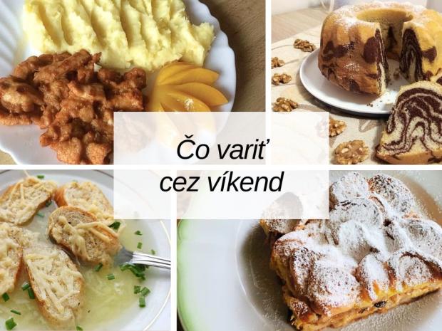 Čo uvariť cez víkend? Inšpirácie na chutné jedlá a dezerty, Varíme, pečieme, zavárame, Naničmama.sk