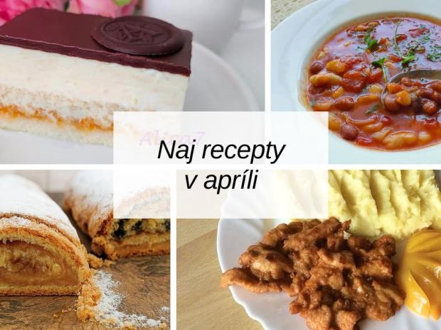 Najlepšie recepty v apríli: Obľúbené obedy, koláče aj chutné novinky, Varíme, pečieme, zavárame, Naničmama.sk
